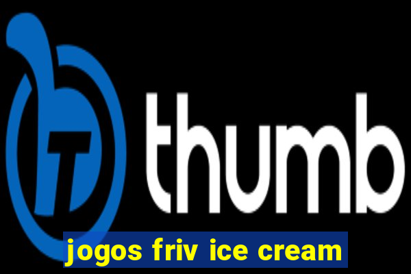 jogos friv ice cream